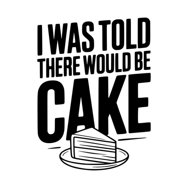 I Was Told There Would Be Cake by Frank Ring