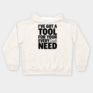 I’ve Got a Tool For Your Every Need Kids Hoodie