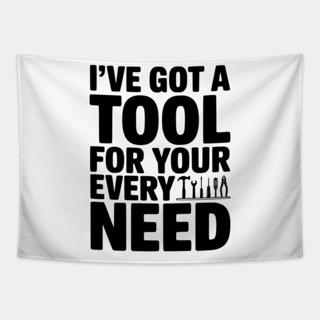 I’ve Got a Tool For Your Every Need Tapestry by Frank Ring