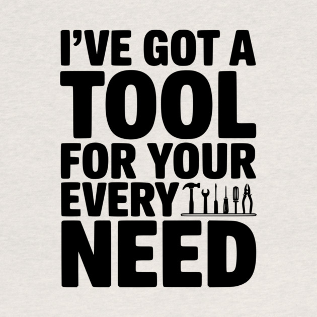I’ve Got a Tool For Your Every Need by Frank Ring