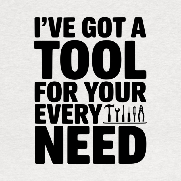 I’ve Got a Tool For Your Every Need by Frank Ring