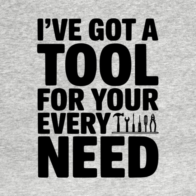 I’ve Got a Tool For Your Every Need by Frank Ring