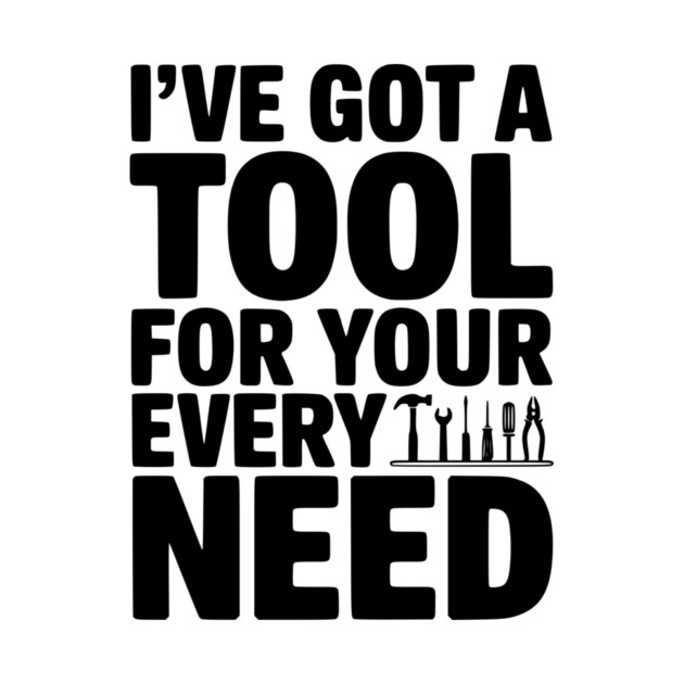 I’ve Got a Tool For Your Every Need by Frank Ring
