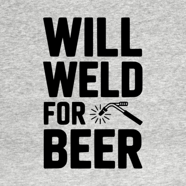 Will Weld for Beer by Frank Ring