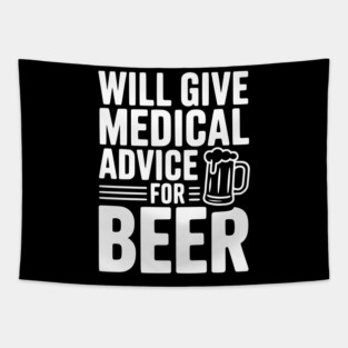 Will Give Medical Advice for Beer Tapestry