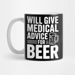 Will Give Medical Advice for Beer Mug