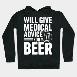 Will Give Medical Advice for Beer Hoodie