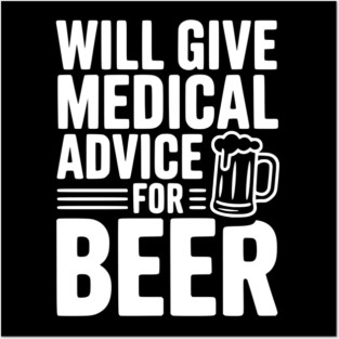 Will Give Medical Advice for Beer Posters and Art