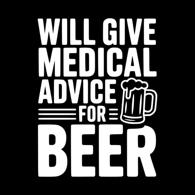 Will Give Medical Advice for Beer by Frank Ring