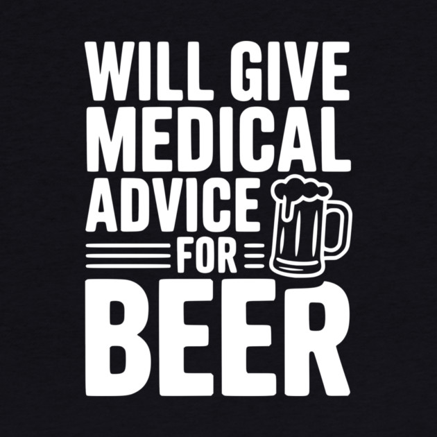 Will Give Medical Advice for Beer by Frank Ring