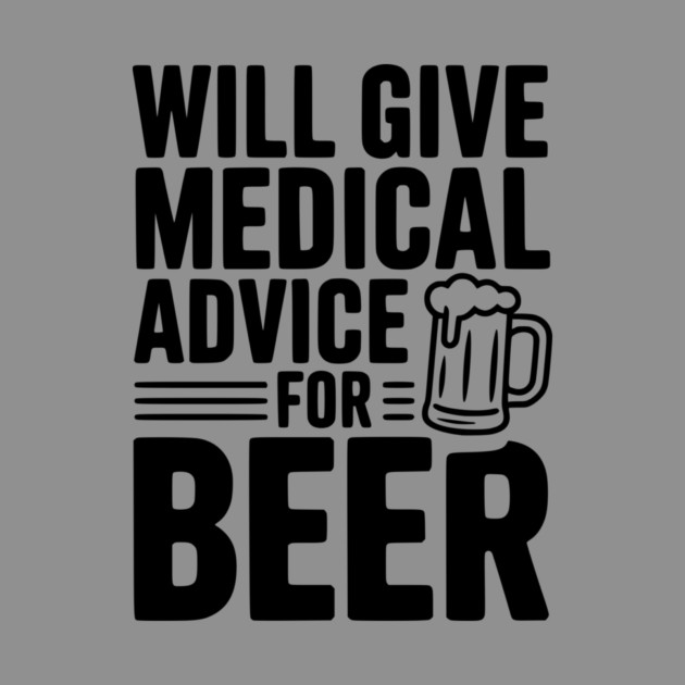 Will Give Medical Advice for Beer by Frank Ring