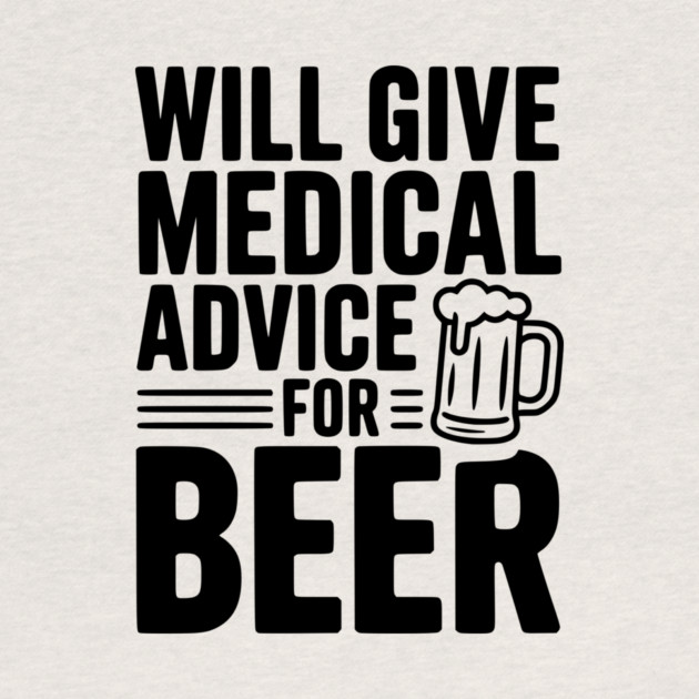 Will Give Medical Advice for Beer by Frank Ring