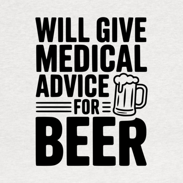 Will Give Medical Advice for Beer by Frank Ring