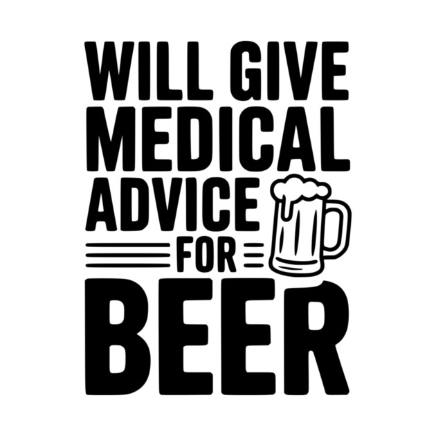 Will Give Medical Advice for Beer by Frank Ring