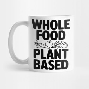 Whole Food Plant Based Mug