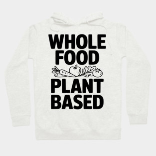 Whole Food Plant Based Hoodie