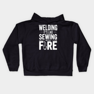 Welding It’s Like Sewing with Fire Kids Hoodie