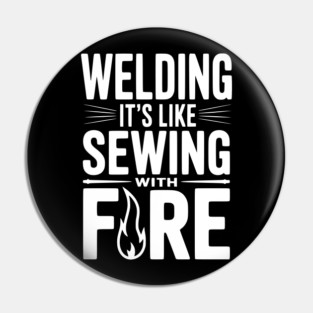 Welding It’s Like Sewing with Fire Pin