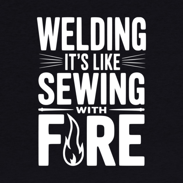 Welding It’s Like Sewing with Fire by Frank Ring