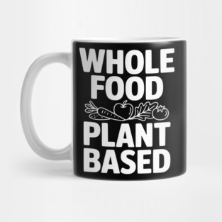 Whole Food Plant Based Mug