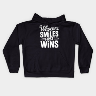 Whoever Smiles First Wins Kids Hoodie