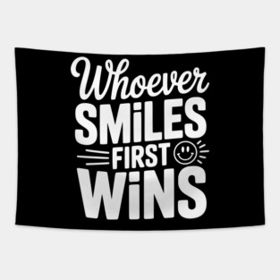 Whoever Smiles First Wins Tapestry