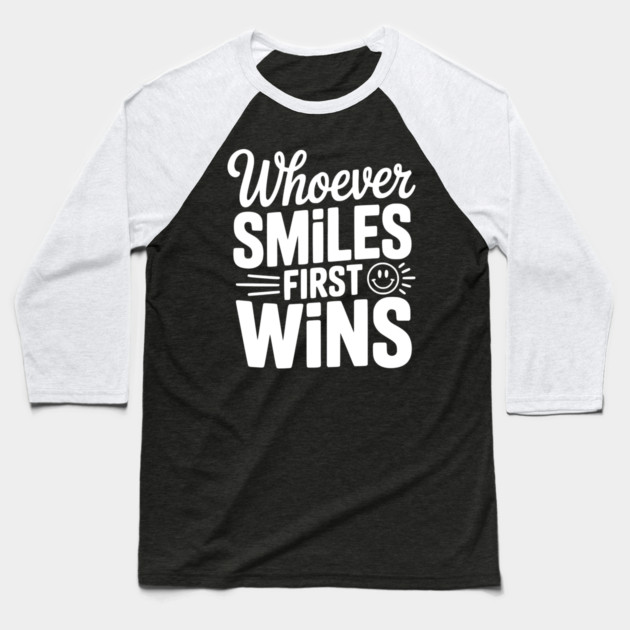Whoever Smiles First Wins Baseball T-Shirt by Frank Ring