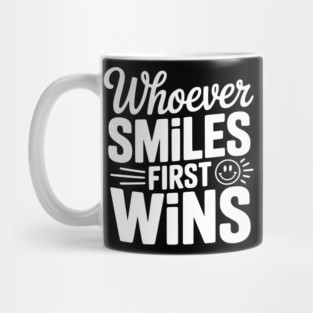 Whoever Smiles First Wins Mug