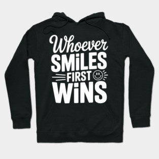 Whoever Smiles First Wins Hoodie