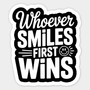 Whoever Smiles First Wins Magnet
