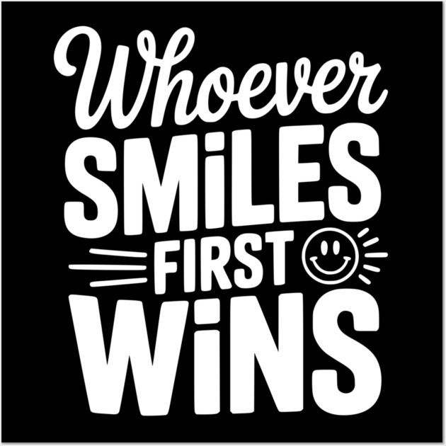 Whoever Smiles First Wins Wall Art by Frank Ring