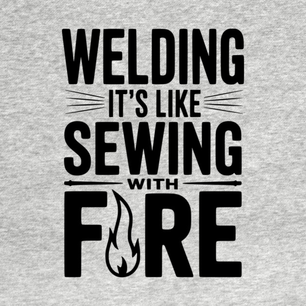 Welding It’s Like Sewing with Fire by Frank Ring