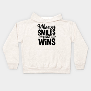 Whoever Smiles First Wins Kids Hoodie