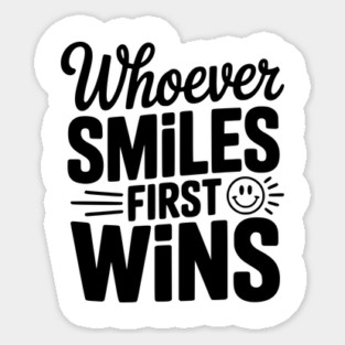 Whoever Smiles First Wins Magnet