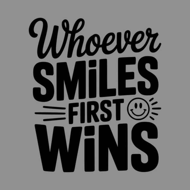 Whoever Smiles First Wins by Frank Ring