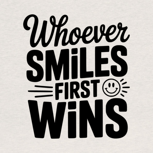 Whoever Smiles First Wins by Frank Ring