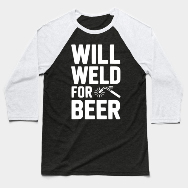 Will Weld for Beer Baseball T-Shirt by Frank Ring