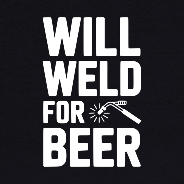 Will Weld for Beer by Frank Ring