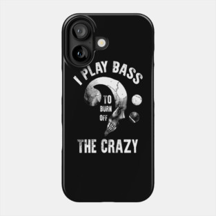 I Play Bass To Burn Of The Crazy Vintage Bass Note Skull Art Bassists Phone Case