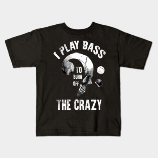 I Play Bass To Burn Of The Crazy Vintage Bass Note Skull Art Bassists Kids T-Shirt