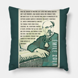 Émile Zola quote: How the thought of meeting lost loved ones would sweeten one’s last moments, how eagerly would one embrace them, and what bliss to live together once more in immortality! Pillow
