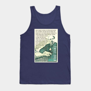 Émile Zola quote: How the thought of meeting lost loved ones would sweeten one’s last moments, how eagerly would one embrace them, and what bliss to live together once more in immortality! Tank Top
