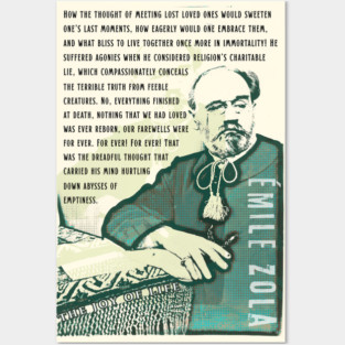 Émile Zola quote: How the thought of meeting lost loved ones would sweeten one’s last moments, how eagerly would one embrace them, and what bliss to live together once more in immortality! Posters and Art