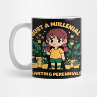 Just A Millennial Planting Perennials Mug