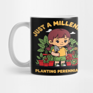Just A Millennial Planting Perennials Mug