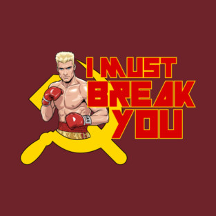 Ivan Drago I must Break You Hammer and Sickle (V1) T-Shirt