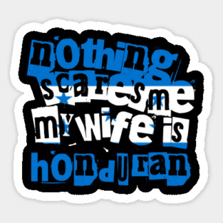 Funny Honduras Nothing Scares Me My Wife Is Honduran Magnet