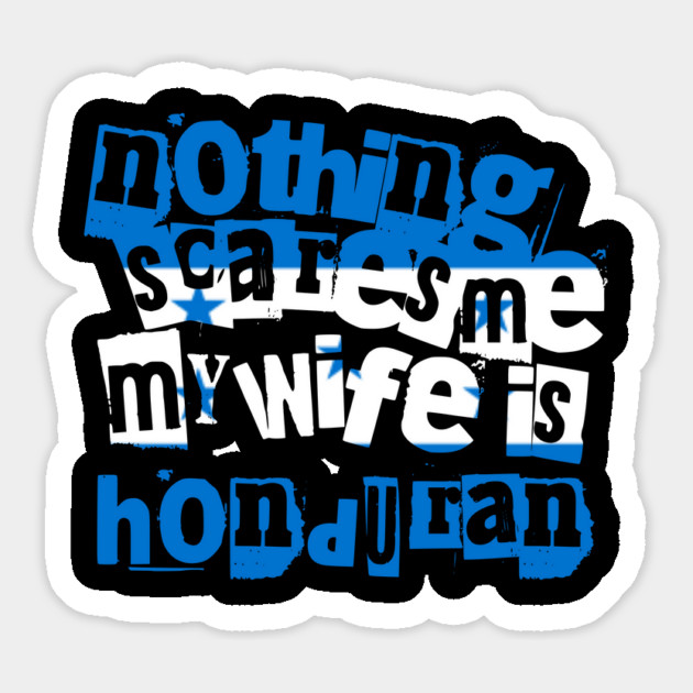Funny Honduras Nothing Scares Me My Wife Is Honduran Magnet by Yesteeyear