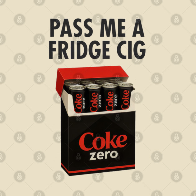 Coke Zero Fridge Cig – Retro Pack Parody Graphic by Shit Post Hero