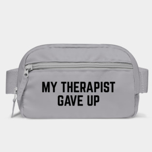 My Therapist Gave Up Funny Mental Health Quote Bag